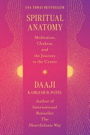 Spiritual Anatomy: Meditation, Chakras, and the Journey to the Center