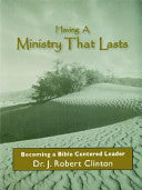 Having A Ministry That Lasts--By Becoming A Bible Centered Leader