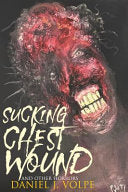 Sucking Chest Wound: And Other Horrors
