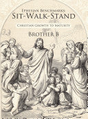 Ephesian Benchmarks: Sit-Walk-Stand: Christian Growth to Maturity