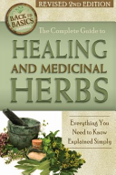 The Complete Guide to Growing Healing and Medicinal Herbs: Everything You Need to Know Explained Simply Revised 2nd Edition