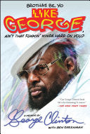 Brothas Be, Yo Like George, Ain't That Funkin' Kinda Hard on You?: A Memoir