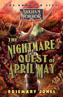 The Nightmare Quest of April May: An Arkham Horror Novel