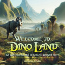 Welcome to Dino Land: An Adventurous and Whimsical Bedtime Story