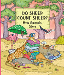 Do Sheep Count Sheep?: How Animals Sleep