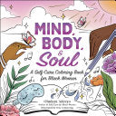 Mind, Body, & Soul: A Self-Care Coloring Book for Black Women