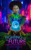 Fighting for the Future: Cyberpunk and Solarpunk Tales