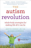 The Autism Revolution: Whole-Body Strategies for Making Life All It Can Be