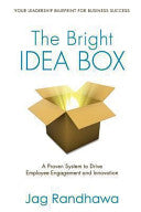 The Bright Idea Box: A Proven System to Drive Employee Engagement and Innovation