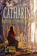 Catharine, Queen of the Tumbling Waters
