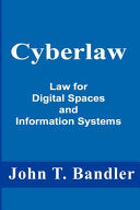 Cyberlaw: Law for Digital Spaces and Information Systems