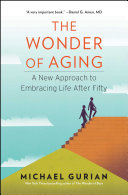 The Wonder of Aging: A New Approach to Embracing Life After Fifty