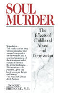 Soul Murder: The Effects of Childhood Abuse and Deprivation