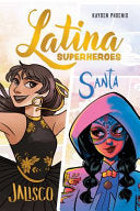 Latina Superheroes: Jalisco & Santa Volume 1