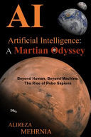 Artificial Intelligence - A Martian Odyssey: Beyond Human, Beyond Machine-The Rise of Robo Sapiens