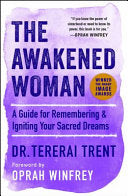 The Awakened Woman: A Guide for Remembering & Igniting Your Sacred Dreams