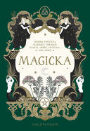 Magicka: Finding Spiritual Guidance Through Plants, Herbs, Crystals, and More