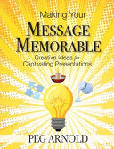 Making Your Message Memorable: Creative Ideas for Captivating Presentations
