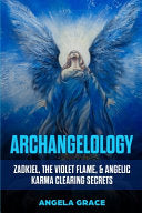 Archangelology: Zadkiel, The Violet Flame, & Angelic Karma Clearing Secrets