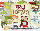 Pb&j Hooray!: Your Sandwich's Amazing Journey from Farm to Table