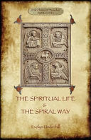 'The Spiritual Life' and 'The Spiral Way': two classic books by Evelyn Underhill in one volume (Aziloth Books)