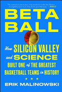 Betaball: How Silicon Valley and Science Built One of the Greatest Basketball Teams in History