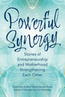 Powerful Synergy: Stories of Entrepreneurship and Motherhood Strengthening Each Other