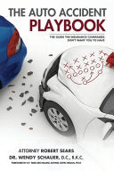 The Auto Accident Playbook: The Guide the Insurance Companies Don't Want You to Have