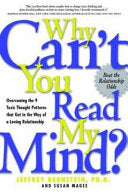 Why Can't You Read My Mind?: Overcoming the 9 Toxic Thought Patterns That Get in the Way of a Loving Relationship