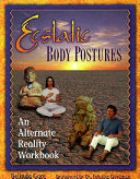 Ecstatic Body Postures: An Alternate Reality Workbook