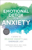 Emotional Detox for Anxiety: 7 Steps to Release Anxiety and Energize Joy