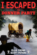 I Escaped The Donner Party: Pioneers on the Oregon Trail, 1846