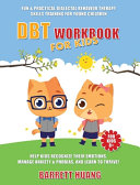 DBT Workbook For Kids: Fun & Practical Dialectal Behavior Therapy Skills Training For Young Children Help Kids Manage Anxiety & Phobias, Recognize The