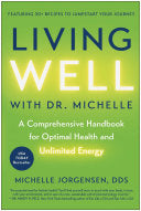 Living Well with Dr. Michelle: A Comprehensive Handbook for Optimal Health and Unlimited Energy