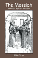 The Messiah: Revealed, Rejected, Received