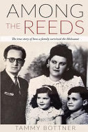 Among the Reeds: The true Story of how a Family survived the Holocaust