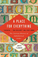 A Place for Everything: The Curious History of Alphabetical Order