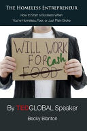 The Homeless Entrepreneur: How to Start a Business When You're Homeless, Poor or Just Plain Broke