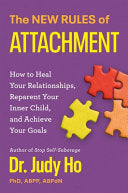 The New Rules of Attachment: How to Heal Your Relationships, Reparent Your Inner Child, and Secure Your Life Vision