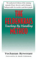 The Feldenkrais Method: Teaching by Handling