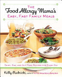 The Food Allergy Mama's Easy, Fast Family Meals: Dairy, Egg, and Nut Free Recipes for Every Day: A Cookbook