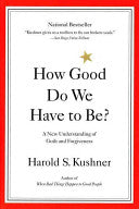 How Good Do We Have to Be?: A New Understanding of Guilt and Forgiveness