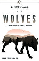 Wrestles with Wolves: Saving the World One Species at a Time, a Memoir