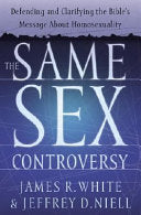 The Same Sex Controversy: Defending and Clarifying the Bible's Message about Homosexuality