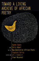 Toward a Living Archive of African Poetry: Kwame Dawes and Chris Abani on the New-Generation African Poets Chapbook Series