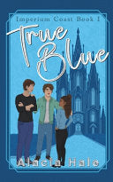 True Blue: A Why Choose University Romance