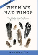 When We Had Wings: The Gripping Story of an Orphan in Janusz Korczak's Orphanage. A Historical Novel