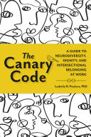 The Canary Code: A Guide to Neurodiversity, Dignity, and Intersectional Belonging at Work