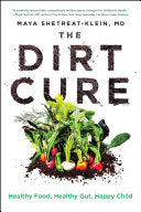 The Dirt Cure: Healthy Food, Healthy Gut, Happy Child