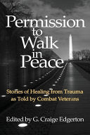 Permission to Walk in Peace: Stories of Healing from Trauma as Told by Combat Veterans